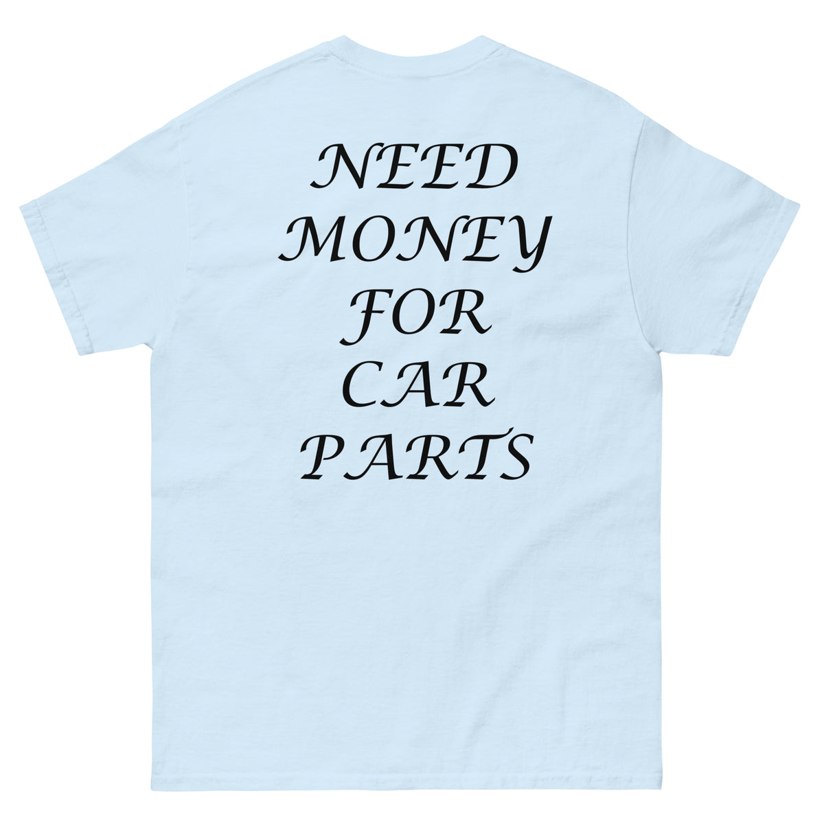 Need Money For Car Parts T-Shirt